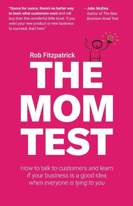 The Mom Test — Rob Fitzpatrick